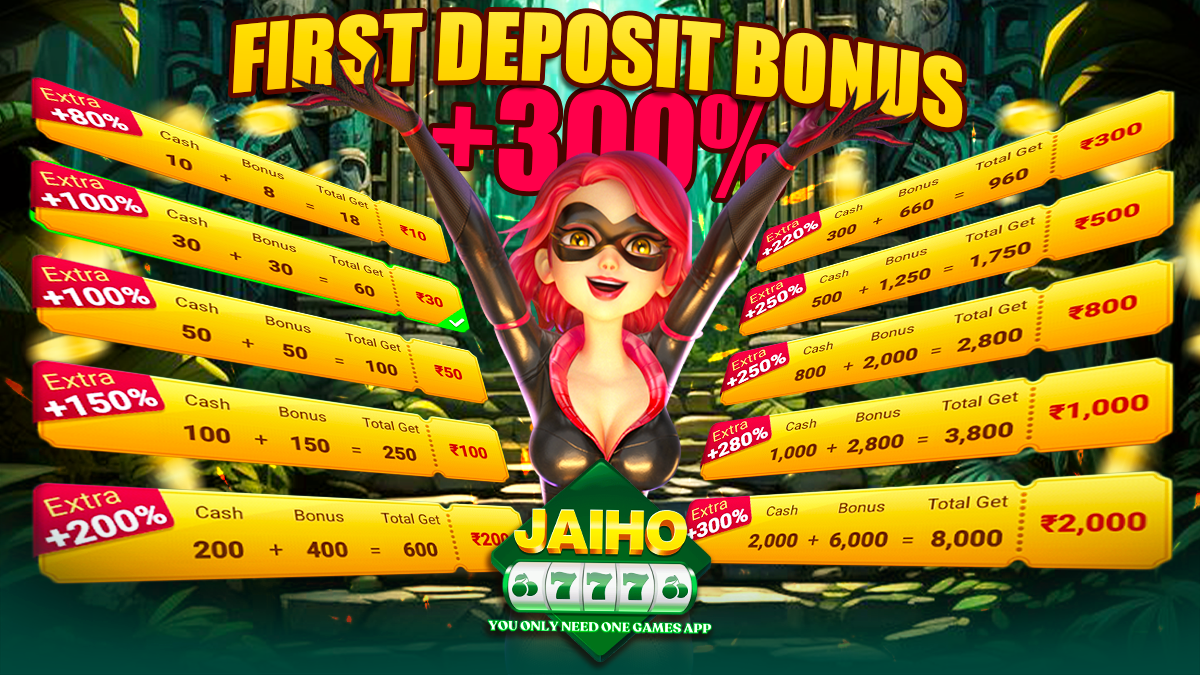 JAIHO 777 Deposit ₹10 GET BONUS UP TO 300%